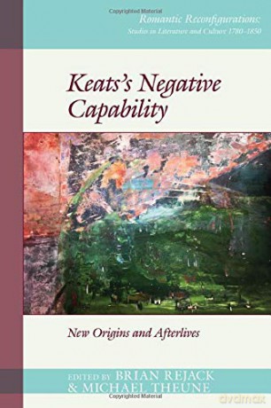 Keats's Negative Capability: New Origins and Afterlives (Romantic Reconfigurations: Studies in Literature and Culture 1780-1850): 6 - Michael Theune [KSIĄŻKA]