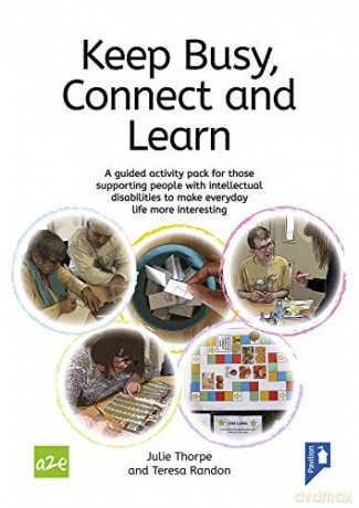 Keep Busy, Connect and Learn: A Guided Activity Pack for Those Supporting People with Intellectual Disabilities to Make Everyday Life More Interesting - Julie Thorpe [KSIĄŻKA]