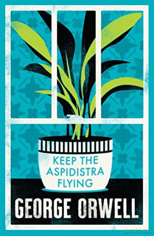 Keep the Aspidistra Flying (Alma Classics Evergreens): George Orwell - George Orwell [KSIĄŻKA]