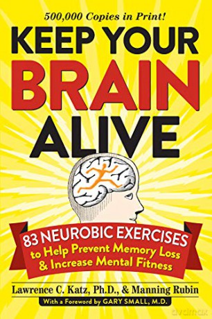 Keep Your Brain Alive: 83 Neurobic Exercises to Help Prevent Memory Loss and Increase Mental Fitness - Manning Rubin [KSIĄŻKA]