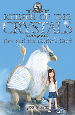 Keeper of the Crystals: Eve and the Griffith's Gold: 5 - Jess Black [KSIĄŻKA]