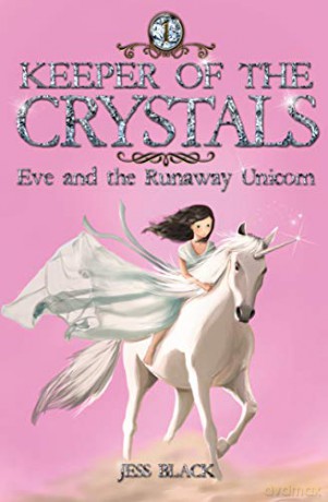 Keeper of the Crystals: Eve and the Runaway Unicorn: 1 - Jess Black [KSIĄŻKA]
