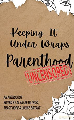 Keeping It Under Wraps: Parenthood, Uncensored (2) - Alnaaze Nathoo [KSIĄŻKA]