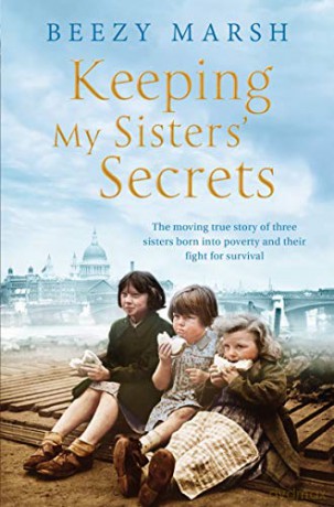 Keeping My Sisters' Secrets: A True Story of Sisterhood, Hardship, and Survival - Beezy Marsh [KSIĄŻKA]
