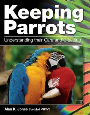 Keeping Parrots: Understanding Their Care and Breeding - Alan Jones [KSIĄŻKA]