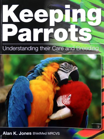 Keeping Parrots: Understanding Their Care and Breeding - Alan Jones [KSIĄŻKA]