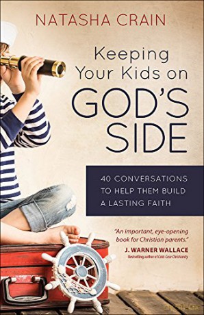 Keeping Your Kids On God's Side: 40 Conversations to Help Them Build a Lasting Faith - Natasha Crain [KSIĄŻKA]