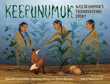 Keepunumuk: Weeâchumun's Thanksgiving Story - Danielle Greendeer [KSIĄŻKA]