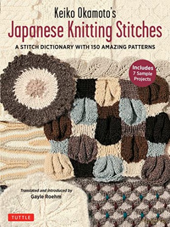 Keiko Okamoto's Japanese Knitting Stitches: A Stitch Dictionary of 150 Amazing Patterns with 7 Sample Projects - Gayle Roehm [KSIĄŻKA]