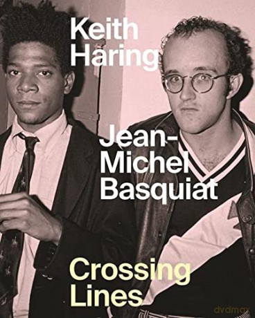Keith Haring | Jean-Michel Basquiat: Crossing Lines - Dieter Buchhart [KSIĄŻKA]