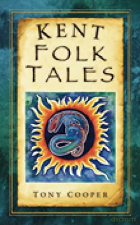 Kent Folk Tales (Folk Tales (Folk Tales: United Kingdom) - Cooper [KSIĄŻKA]