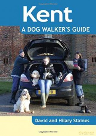 Kent: A Dog Walker's Guide - 20 Countryside Dog Walks with Lots of Off-Lead Time - David Staines [KSIĄŻKA]