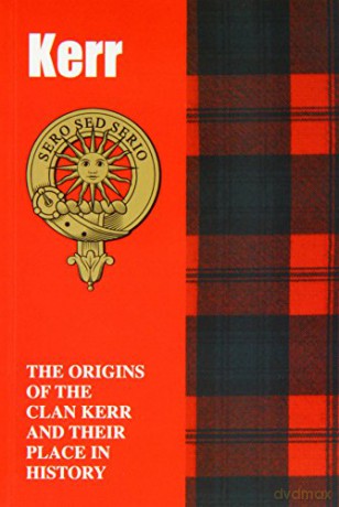 Kerr: The Origins of the Clan Kerr and Their Place in History (Scottish Clan Mini-Book) - Iain Gray [KSIĄŻKA]