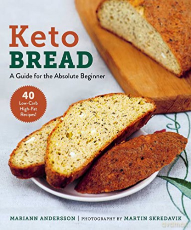 Keto Bread: A Guide for the Absolute Beginner - Mariann Andersson [KSIĄŻKA]