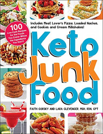 Keto Junk Food: 100 Low-Carb Recipes for the Foods You Crave-Minus the Ingredients You Don't! - Faith Gorsky [KSIĄŻKA]