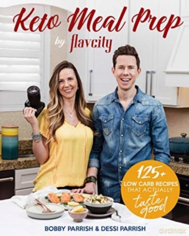 Keto Meal Prep by FlavCity: 125+ Low Carb Recipes That Actually Taste Good (Keto Diet Recipes, Allergy Friendly Cooking) - Bobby Parrish [KSIĄŻKA]