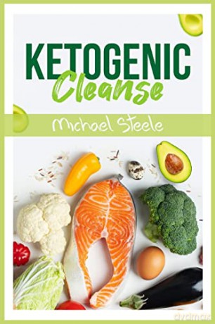 Ketogenic Cleanse: The Complete Keto Diet Success Guide. Reset Your Metabolism with Delicious Whole-Food Recipes and Meal Plans (2022 Edition for Beginners) - Michael Steele [KSIĄŻKA]