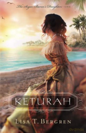 Keturah: 1 (The Sugar Baron's Daughters) - Lisa Tawn Bergren [KSIĄŻKA]