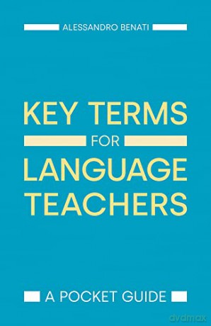 Key Terms for Language Teachers: A Pocket Guide - Alessandro G Benati [KSIĄŻKA]