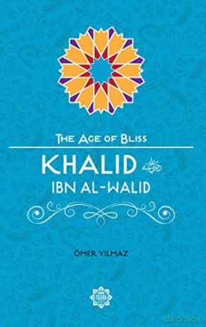 Khalid Ibn Al-Walid (Age of Bliss) - Omer Yilmaz [KSIĄŻKA]