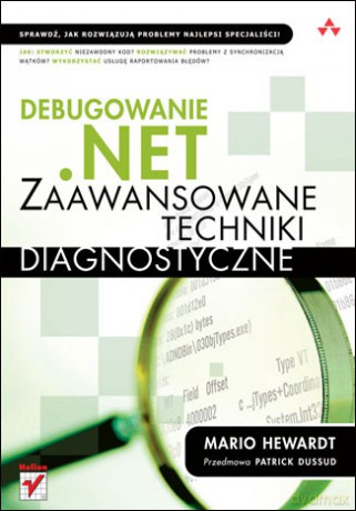 Debugowanie .NET. Zaawansowane techniki diagnostyczne [KSIĄŻKA]