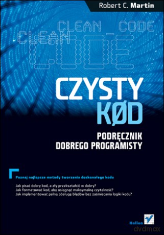 Czysty kod. Podręcznik dobrego programisty [KSIĄŻKA]