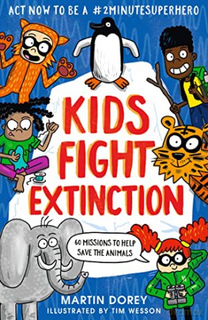 Kids Fight Extinction: How to be a #2minutesuperhero - Martin Dorey [KSIĄŻKA]