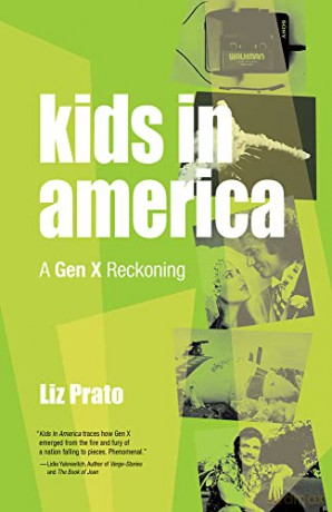 Kids in America: A Gen X Reckoning - Liz Prato [KSIĄŻKA]