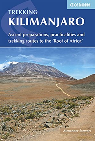Kilimanjaro: Ascent preparations, practicalities and trekking routes to the 'Roof of Africa' (International Trekking) (Cicerone Trekking Guide) - Alex Stewart [KSIĄŻKA]