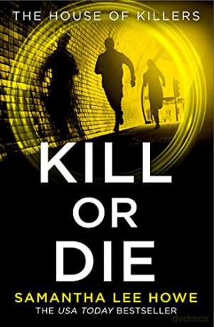 Kill or Die: A breathtaking spy action crime thriller from the USA Today bestseller: Book 2 (The House of Killers) - Samantha Lee Howe [KSIĄŻKA]