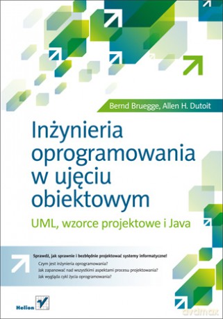Inżynieria oprogramowania w ujęciu obiektowym. UML, wzorce projektowe i Java [KSIĄŻKA]