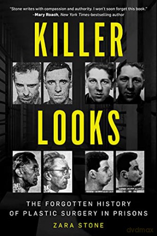 Killer Looks: The Forgotten History of Plastic Surgery in Prisons - Zara Stone [KSIĄŻKA]