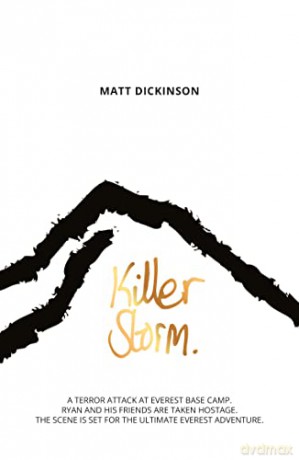 Killer Storm: A terror attack at Everest Base Camp. Ryan and his friends are taken hostage. The scene is set for the ultimate Everest adventure. (The Everest Files): 3 - Matt Dickinson [KSIĄŻKA]