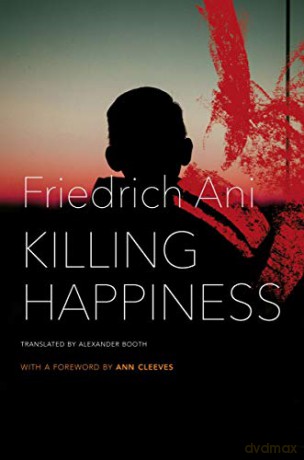 Killing Happiness (The German List) - Friedrich Ani [KSIĄŻKA]