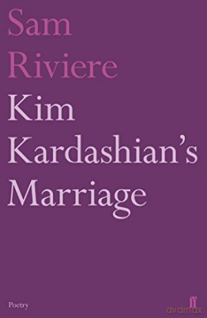 Kim Kardashian's Marriage (Faber Poetry) - Sam Riviere [KSIĄŻKA]