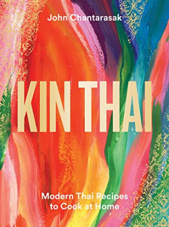 Kin Thai: Modern Thai Recipes to Cook at Home - John Chantarasak [KSIĄŻKA]
