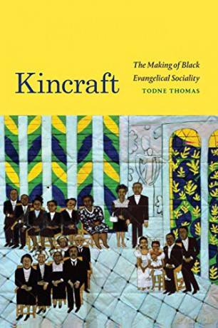 Kincraft: The Making of Black Evangelical Sociality (Religious Cultures of African and African Diaspora People) - Todne Thomas [KSIĄŻKA]