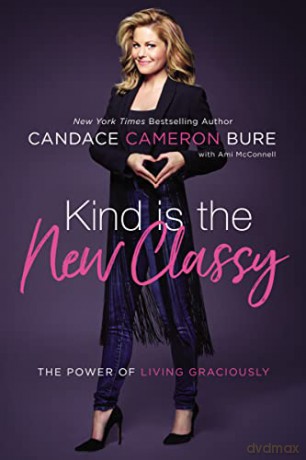 Kind Is the New Classy, ITPE: The Power of Living Graciously - Candace Bure Cameron [KSIĄŻKA]