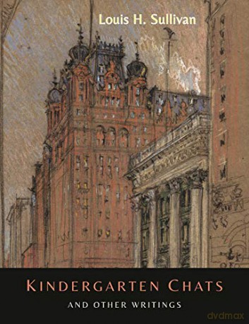 Kindergarten Chats and Other Writings [Revised Edition] - Louis H. Sullivan [KSIĄŻKA]