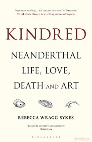 Kindred: Neanderthal Life, Love, Death and Art - Rebecca Wragg Sykes [KSIĄŻKA]