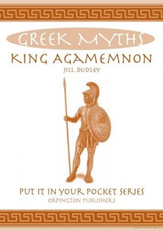 King Agamemnon: Greek Myths (Put it in Your Pocket Series) - Jill Dudley [KSIĄŻKA]