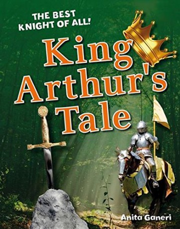 King Arthur's Tale: Age 6-7, average readers (White Wolves Non Fiction) - Anita Ganeri [KSIĄŻKA]