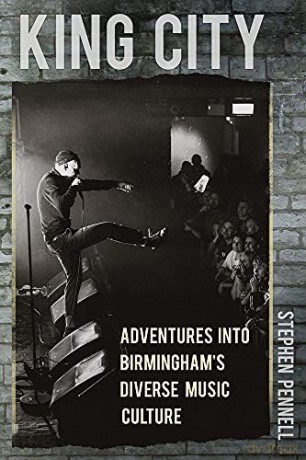 King City: Adventures into Birmingham's Diverse Music Culture - Stephen Pennell [KSIĄŻKA]