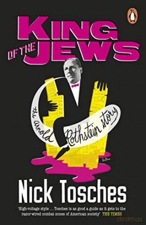 King of the Jews: The Arnold Rothstein Story - Nick Tosches [KSIĄŻKA]