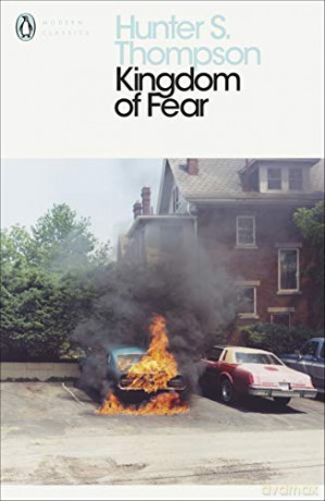 Kingdom of Fear: Loathsome Secrets of a Star-crossed Child in the Final Days of the American Century (Penguin Modern Classics) - Hunter S Thompson [KSIĄŻKA]