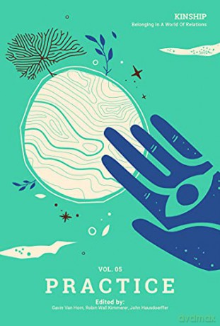 Kinship: Belonging in a World of Relations, Vol. 5 - Practice (Kinship, 5) - John Hausdoerffer [KSIĄŻKA]