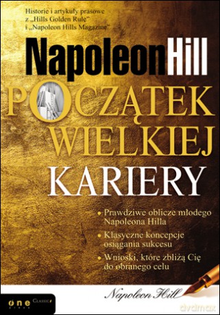 Napoleon Hill. Początek wielkiej kariery [KSIĄŻKA]