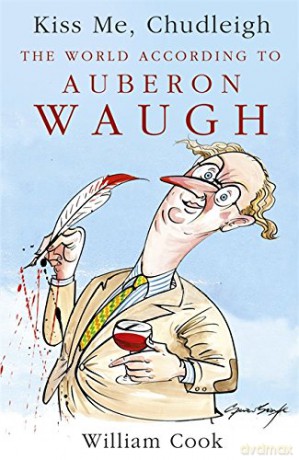 Kiss Me, Chudleigh: The World according to Auberon Waugh - William Cook [KSIĄŻKA]