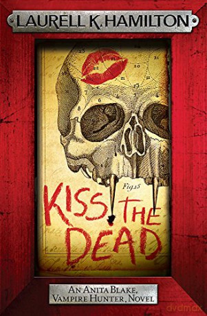 Kiss the Dead (Anita Blake, Vampire Hunter, Novels) - Laurell K. Hamilton [KSIĄŻKA]