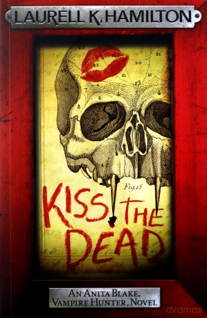 Kiss the Dead (Anita Blake, Vampire Hunter, Novels) - Laurell K. Hamilton [KSIĄŻKA]